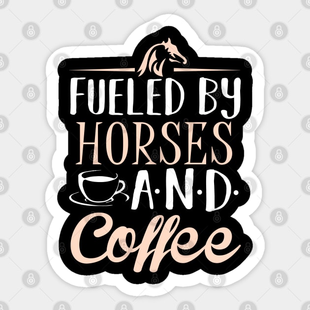 Fueled by Horses and Coffee Sticker by KsuAnn